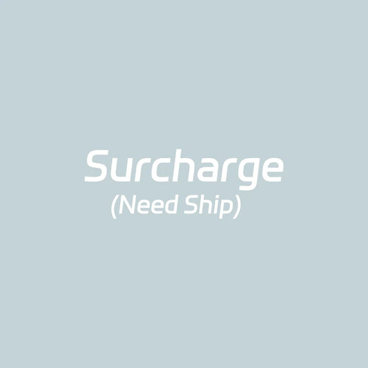 Surcharge (Need Ship)